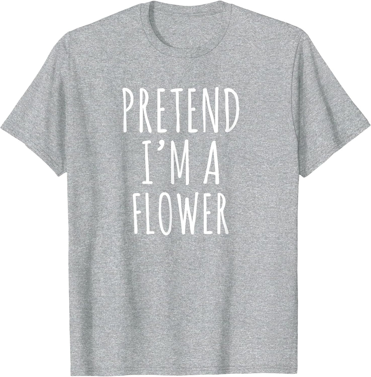 Flower Pretend I’m A Flower Funny Introvert Quote Design T-Shirt - Heather Grey