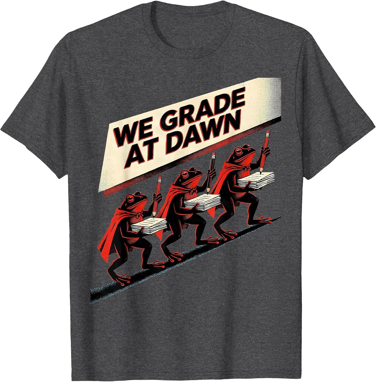 Men's We Grade At Dawn Funny Teacher Frog Back To School T-Shirt - Dark Heather Grey