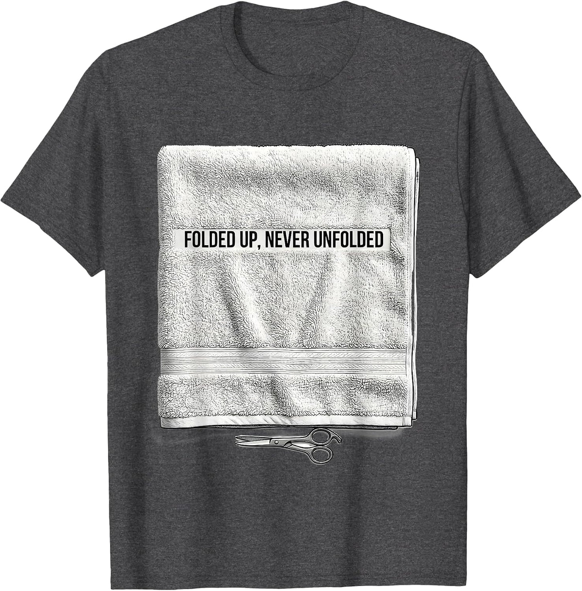 Men's Folded Up, Never Unfolded Funny Barber Humor Gift T-Shirt - Dark Heather Grey