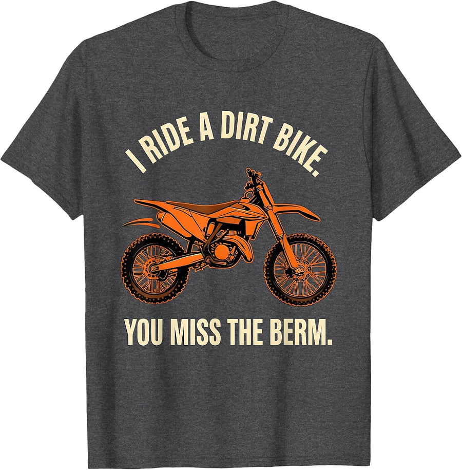 Men's I Ride A Dirt Bike You Miss The Berm Stencil Graphic Biker T-Shirt - Dark Heather Grey