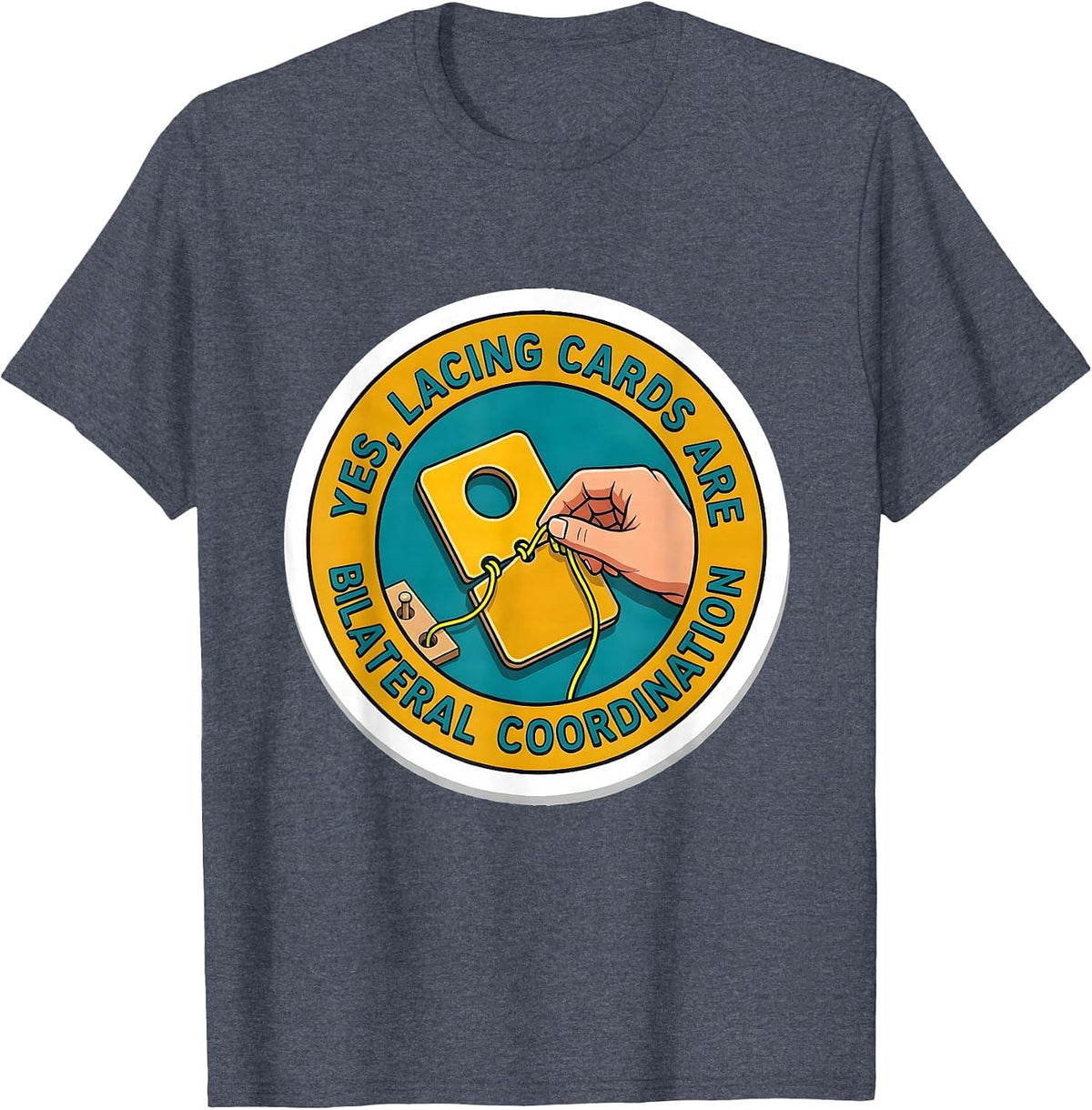 Yes, Lacing Cards Are Bilateral Coordination Occupational T-Shirt - Heather Blue