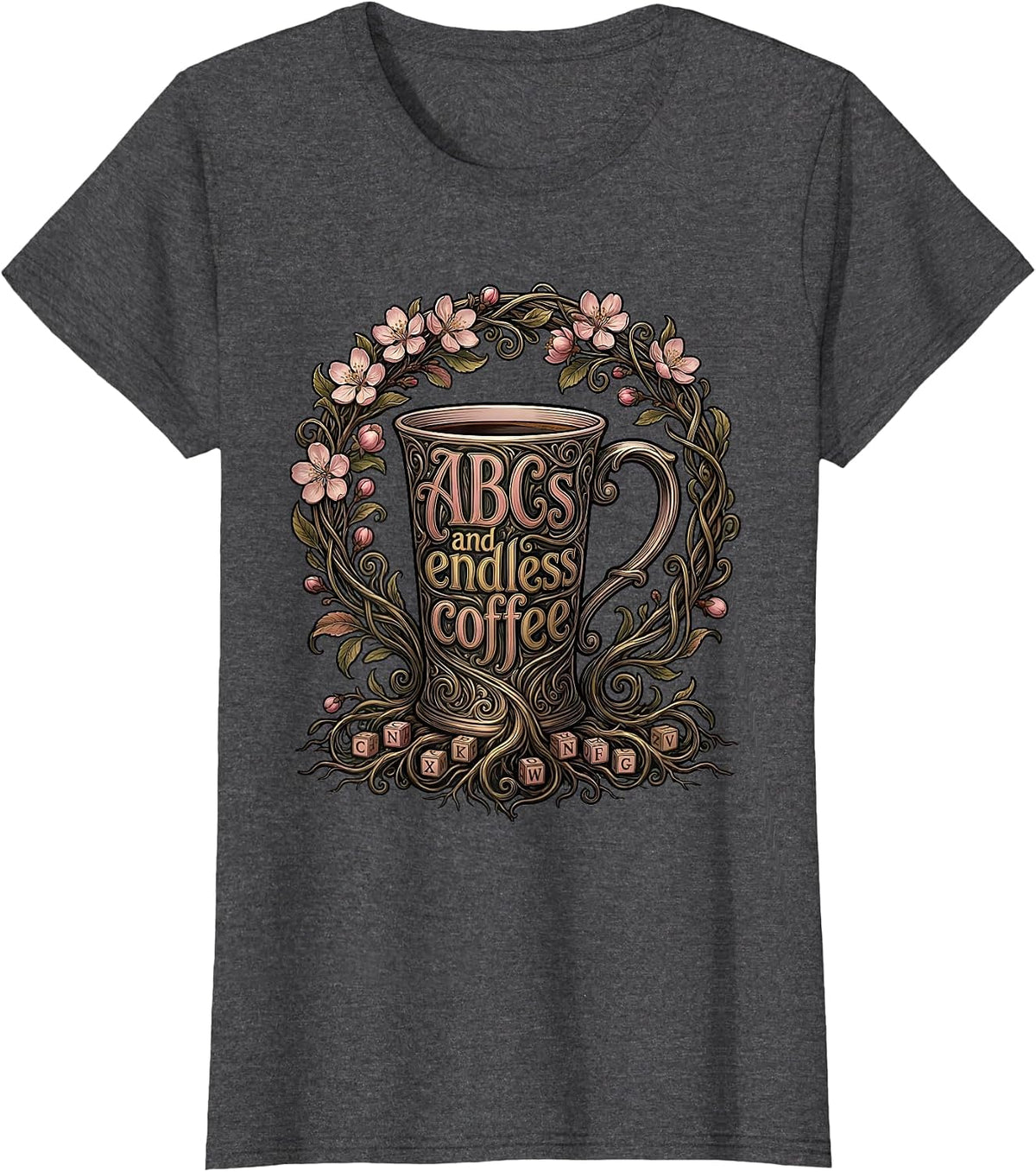 Women's ABCs and Endless Coffee Elementary Teacher Design T-Shirt - Dark Heather Grey