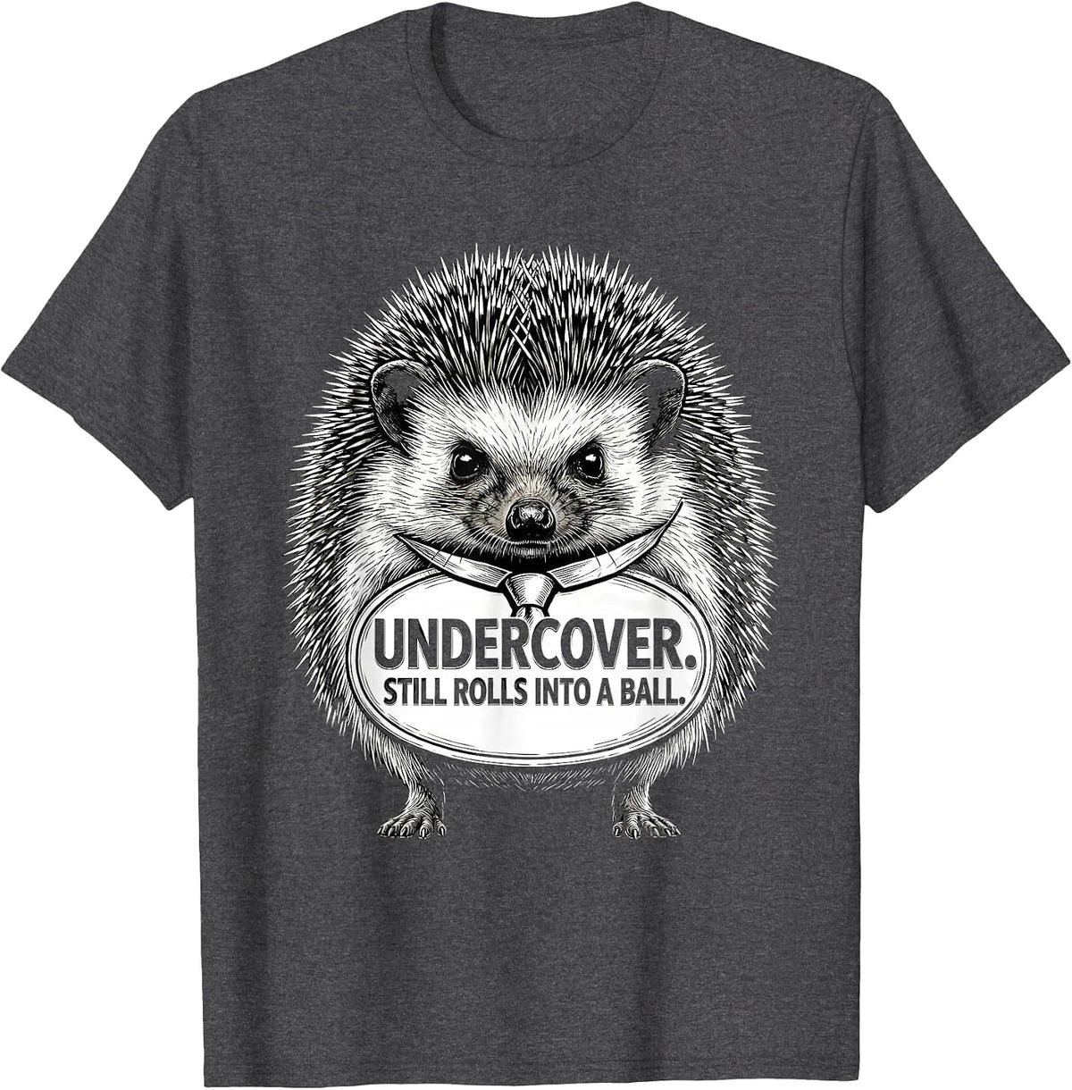 Undercover Still Rolls Into A Ball Funny Hedgehog Halloween T-Shirt - Dark Heather Grey