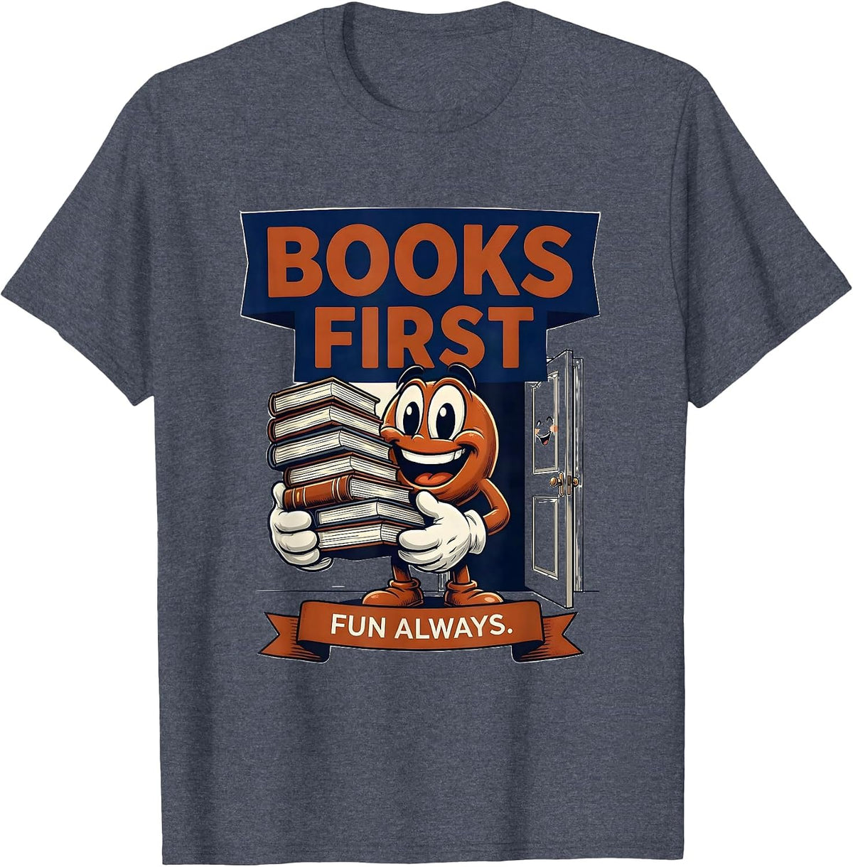 Books First Fun Always Funny Book Lover Librarian Reader T-Shirt - Heather Blue