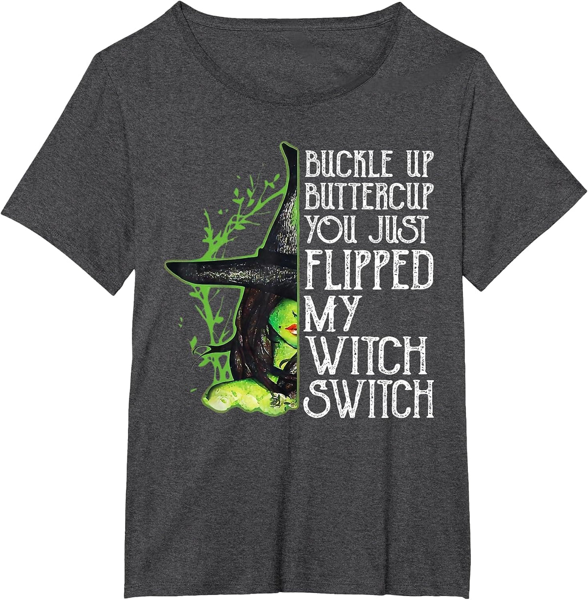 Witch Buckle Up Buttercup You just Flipped My Witch Switch T-Shirt - Dark Heather Grey