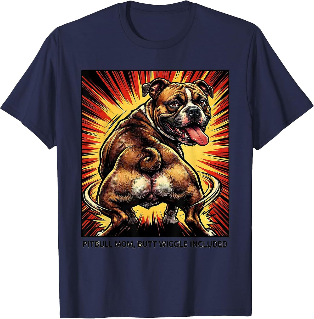 Pitbull Mom Butt Wiggle Included Funny Dog Lover Humor T-Shirt - Navy Blue