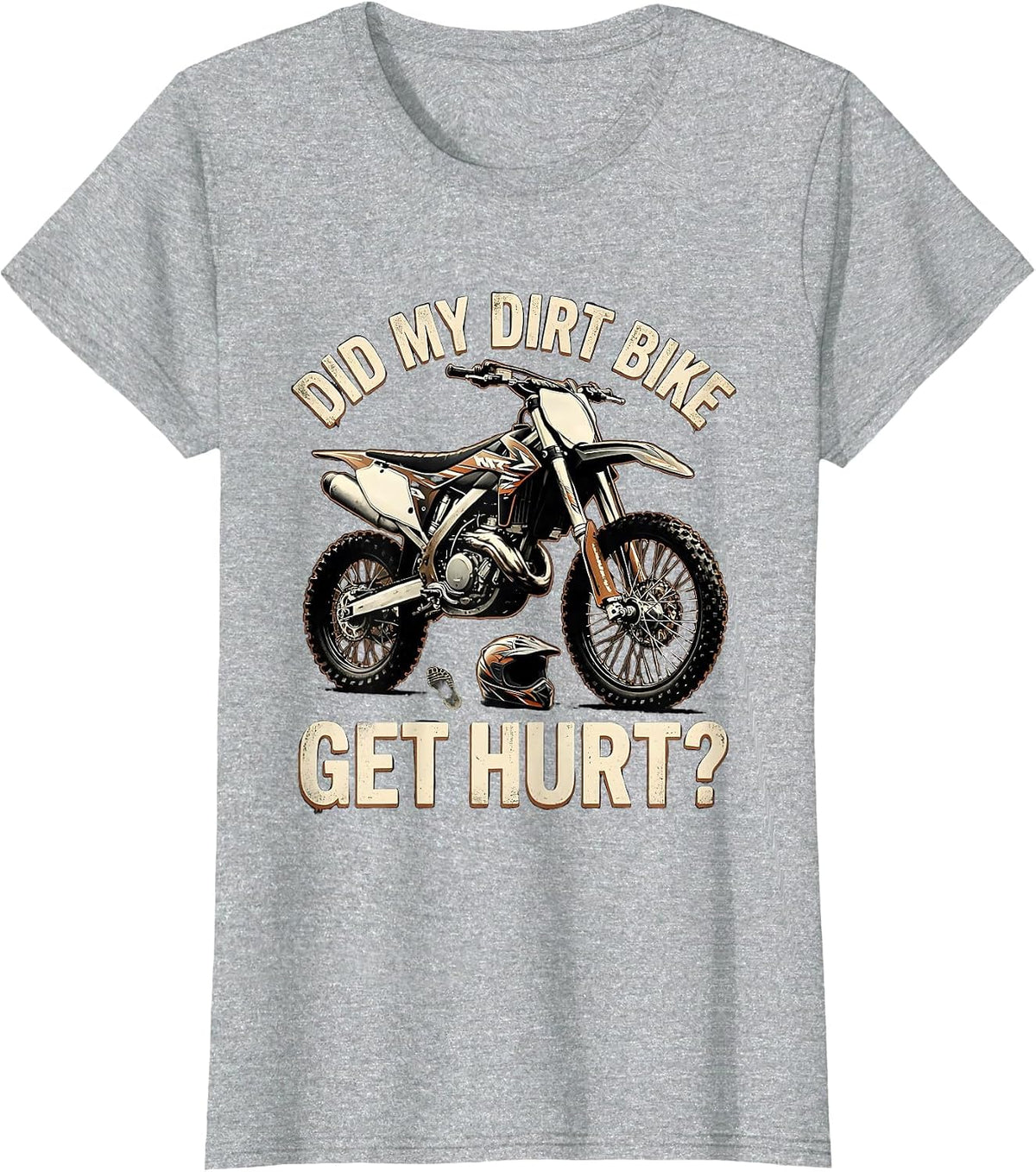 Women's Did My Dirt Bike Get Hurt Funny Motocross Biker Gift T-Shirt - Heather Grey