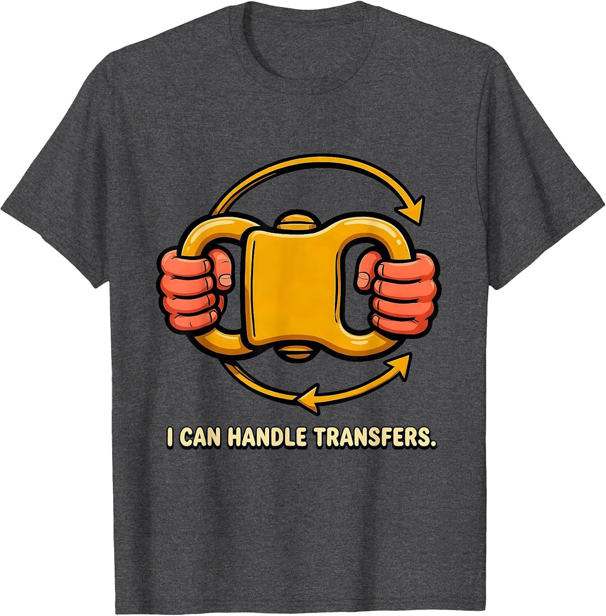 I Can Handle Transfers Funny Physical Therapist PT OT Gift T-Shirt - Dark Heather Grey