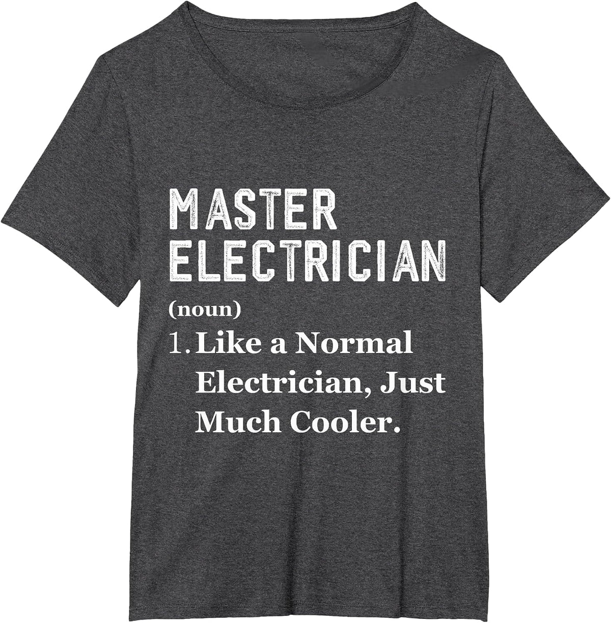 Master Electrician Definition Job Worker Master Electrician T-Shirt - Dark Heather Grey