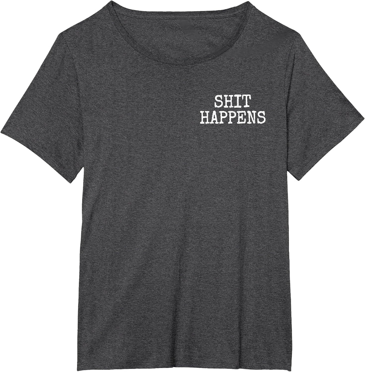 Shit Happens Stuff Happens T-Shirt - Dark Heather Grey