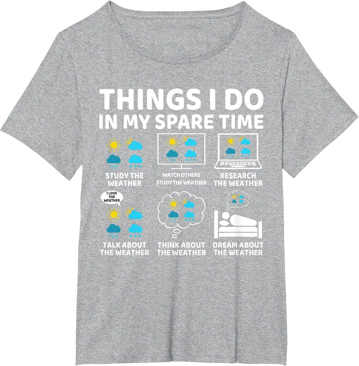 Things I Do in My Spare Time Funny Meteorologist Weather T-Shirt - Heather Grey