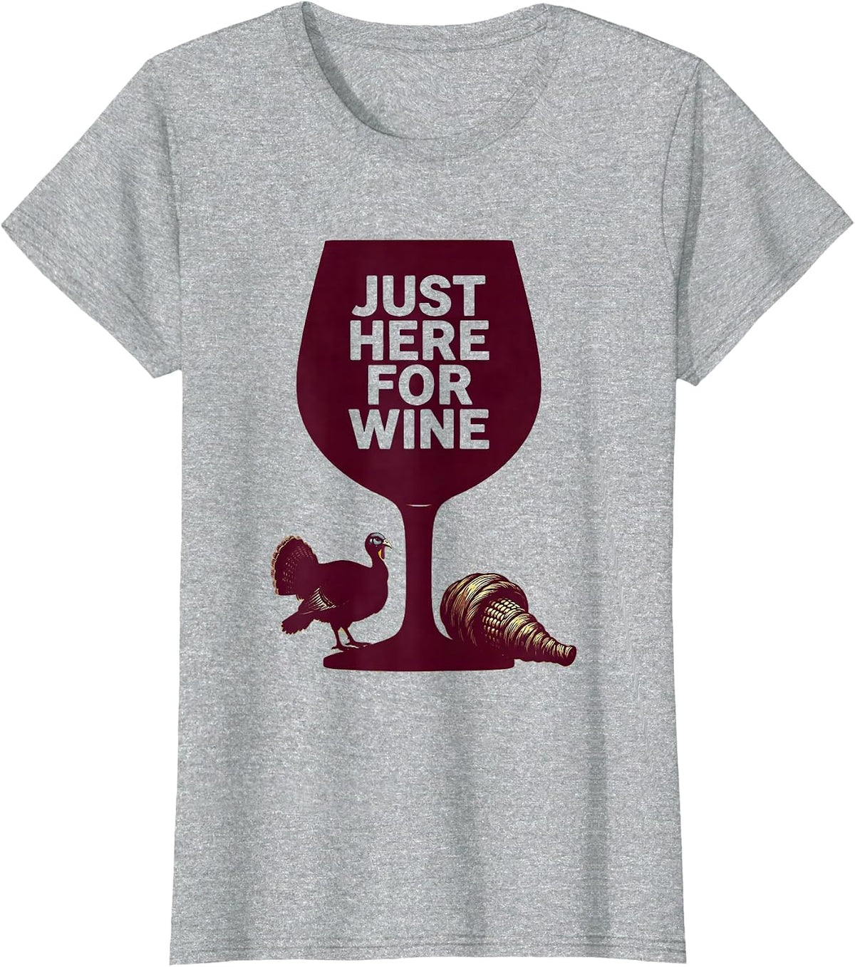 Just Here For Wine Thanksgiving Dry Humor Design T-Shirt - Heather Grey