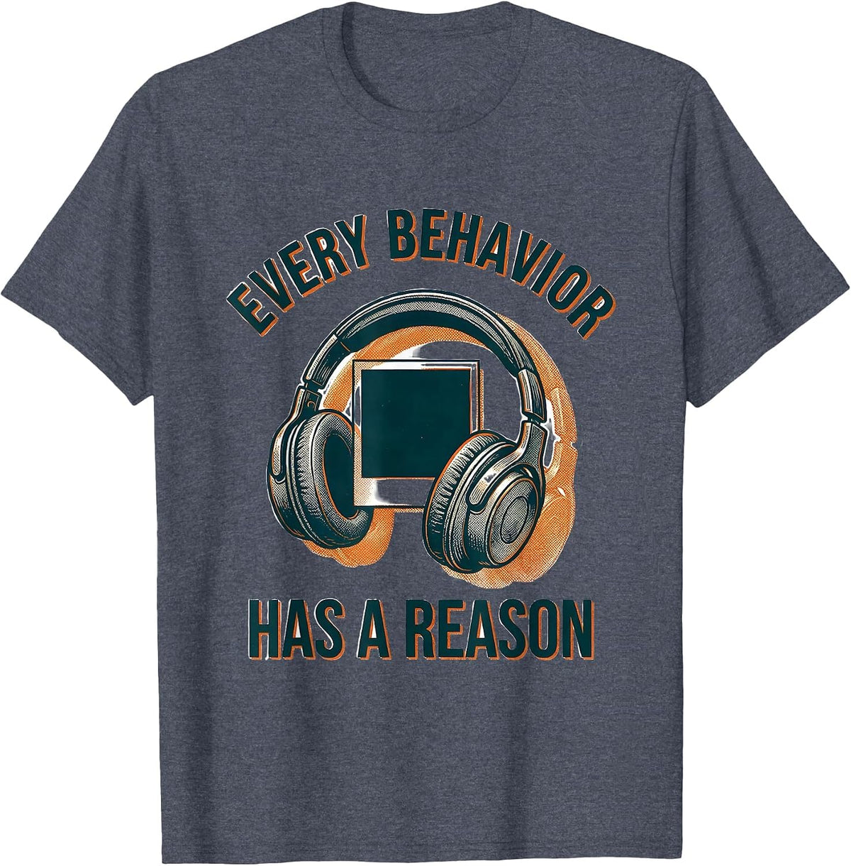 Every Behavior Has A Reason Special Education Teacher Autism T-Shirt - Heather Blue
