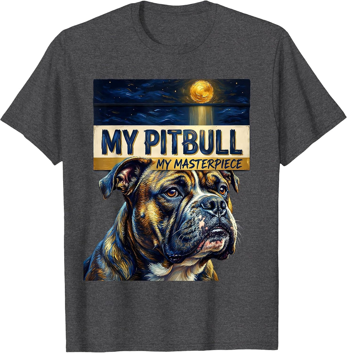 Men's My Pitbull, My Masterpiece Sign Painter Showcard Art Tribute T-Shirt - Dark Heather Grey