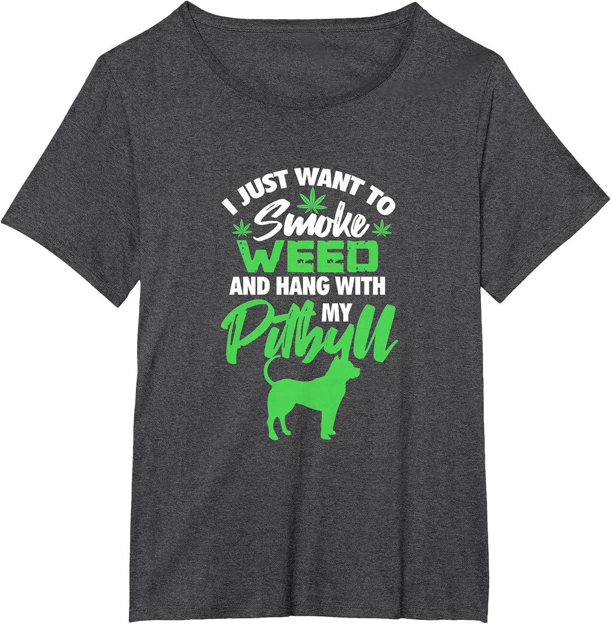 I Just Want to Smoke Weed Hang with Pitbull Stoner Dog Owner T-Shirt - Dark Heather Grey