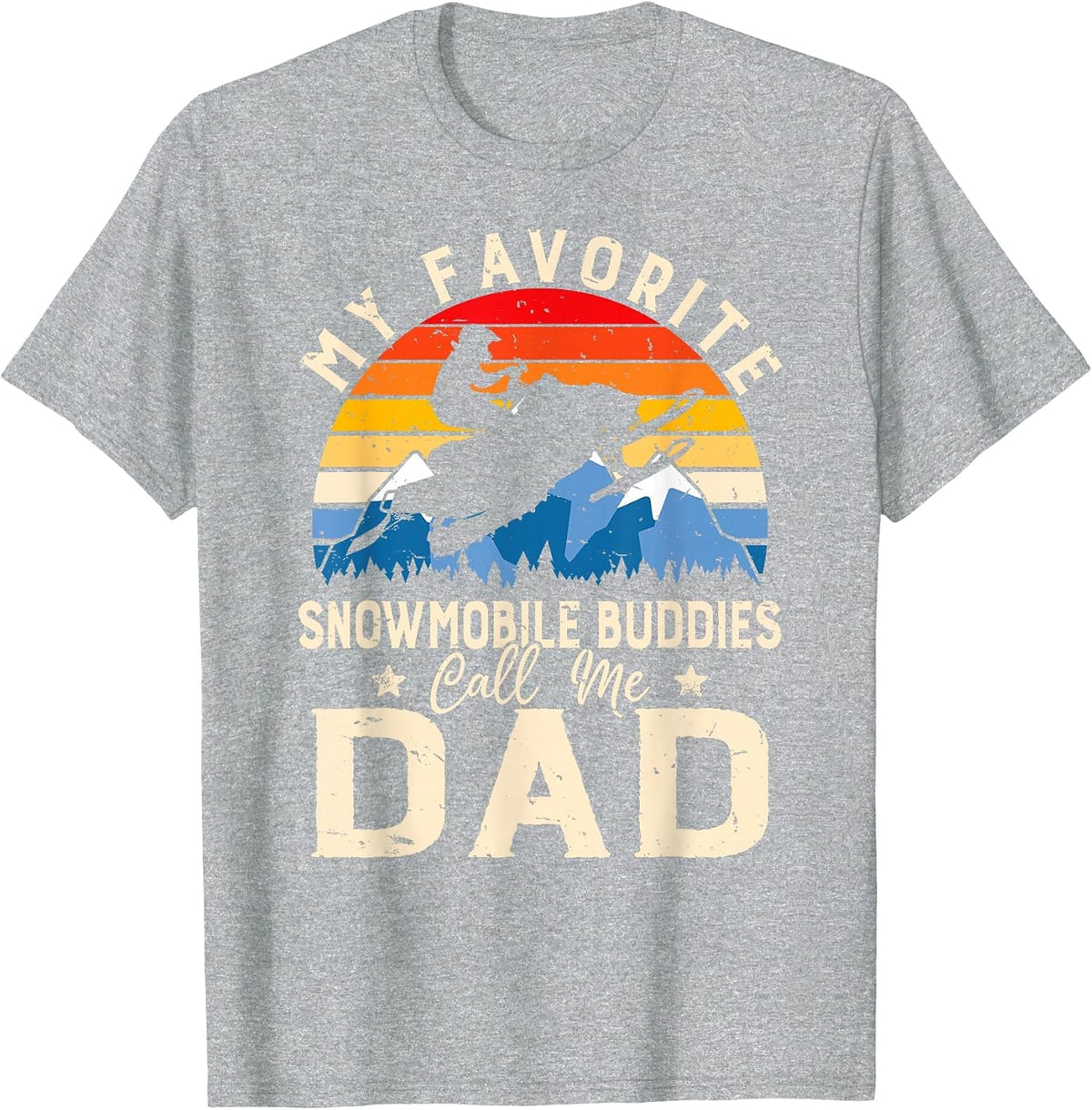 My Favorite Snowmobile Buddies Call Me Dad Daddy Fathers Day T-Shirt - Heather Grey