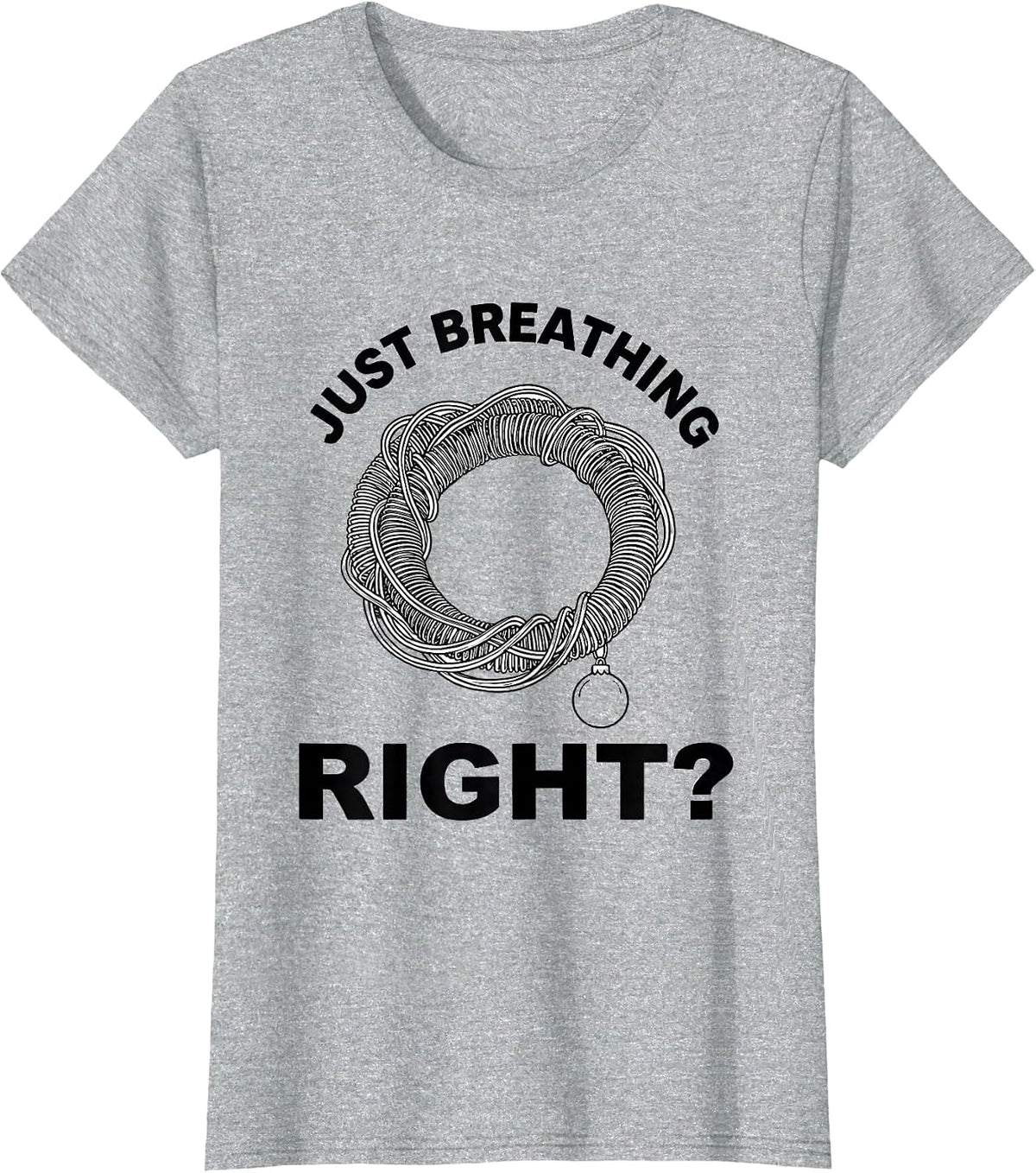 Women's Just Breathing, Right? Funny Respiratory Therapist Christmas T-Shirt - Heather Grey