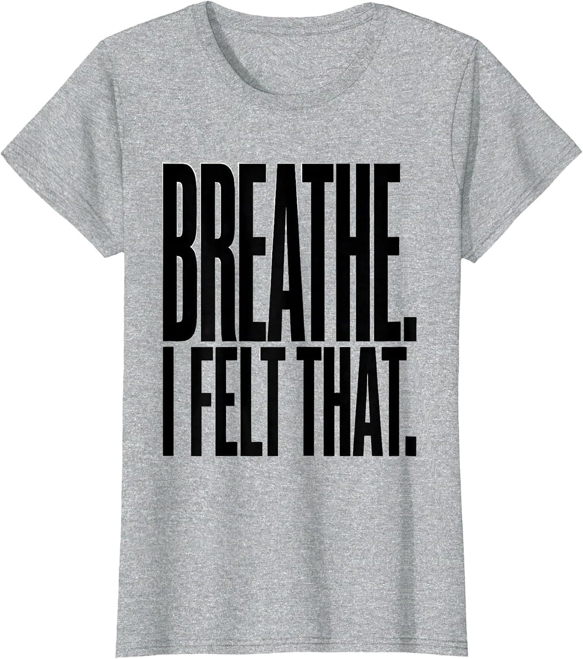 Breathe I Felt That Funny Massage Therapist LMT Humor T-Shirt - Heather Grey