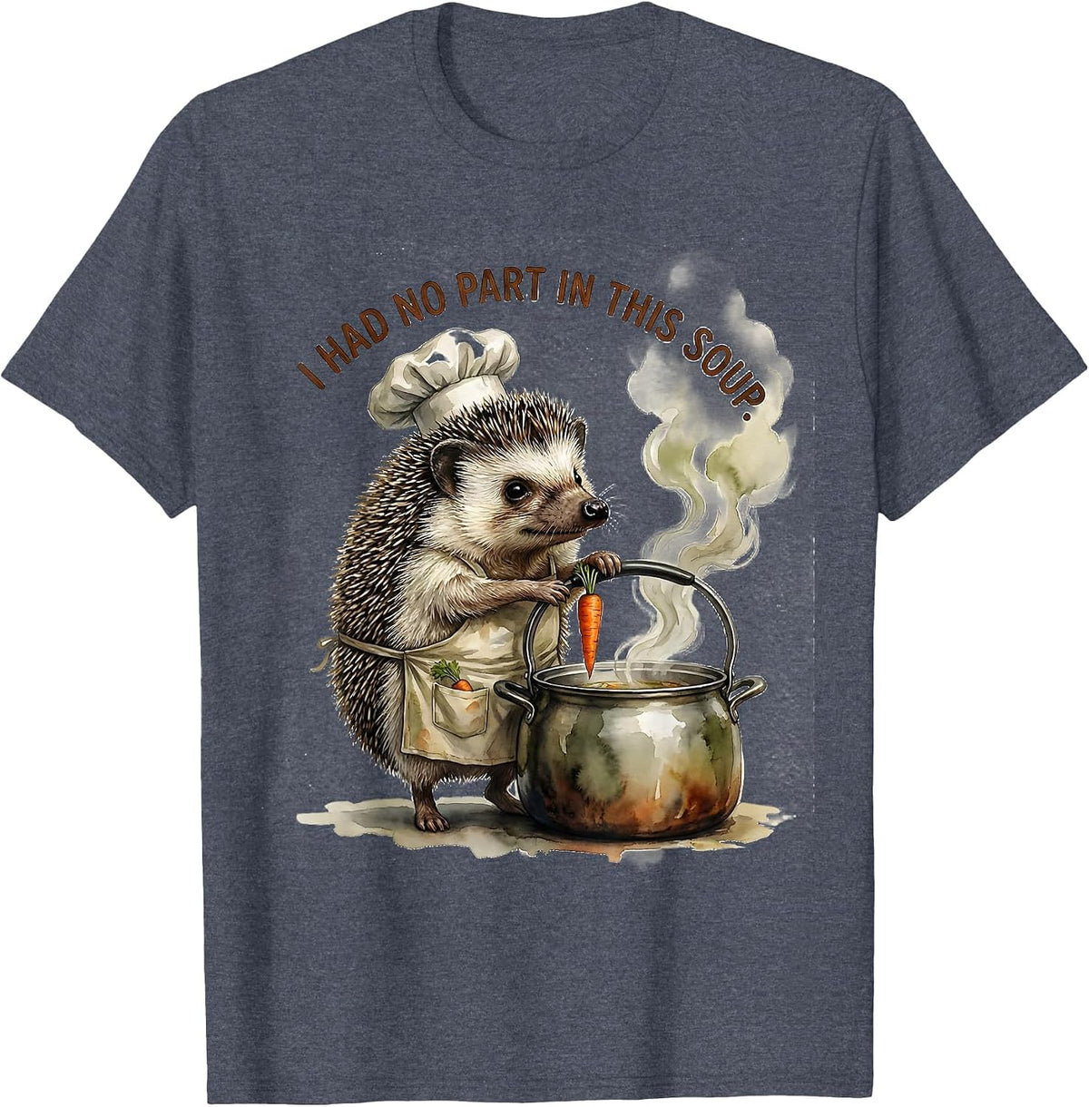 I Had No Part In This Soup Funny Hedgehog Meme Animal Humor T-Shirt - Heather Blue