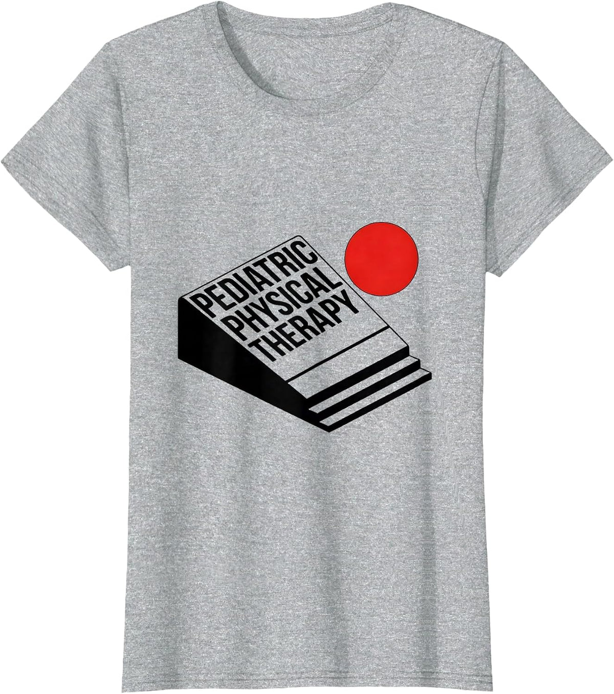 Pediatric Physical Therapy Funny Physical Therapist PT T-Shirt - Heather Grey