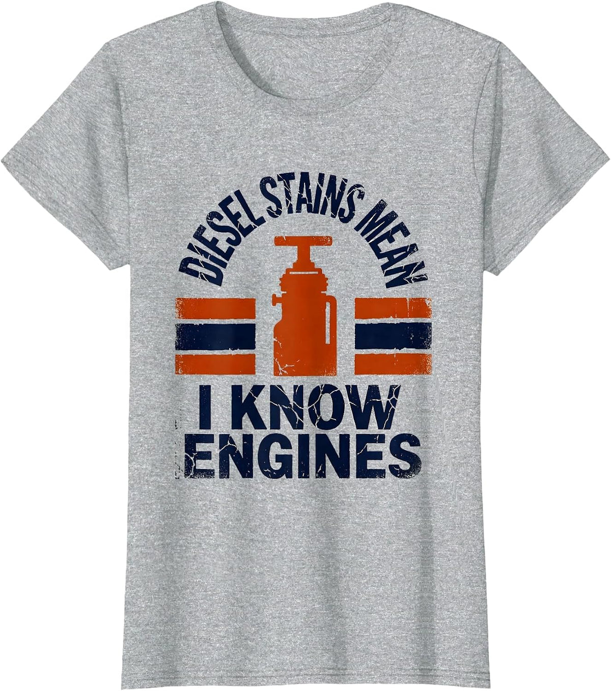 Diesel Stains Mean I Know Engines Funny Diesel Mechanic T-Shirt - Heather Grey