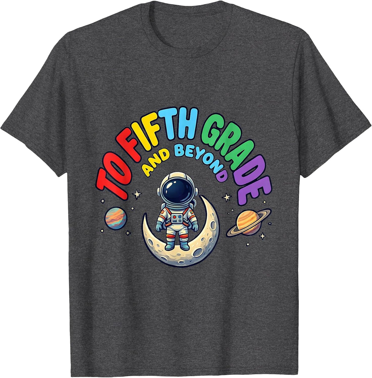 To Fifth Grade And Beyond Astronaut Back To School 5th Grade T-Shirt - Dark Heather Grey