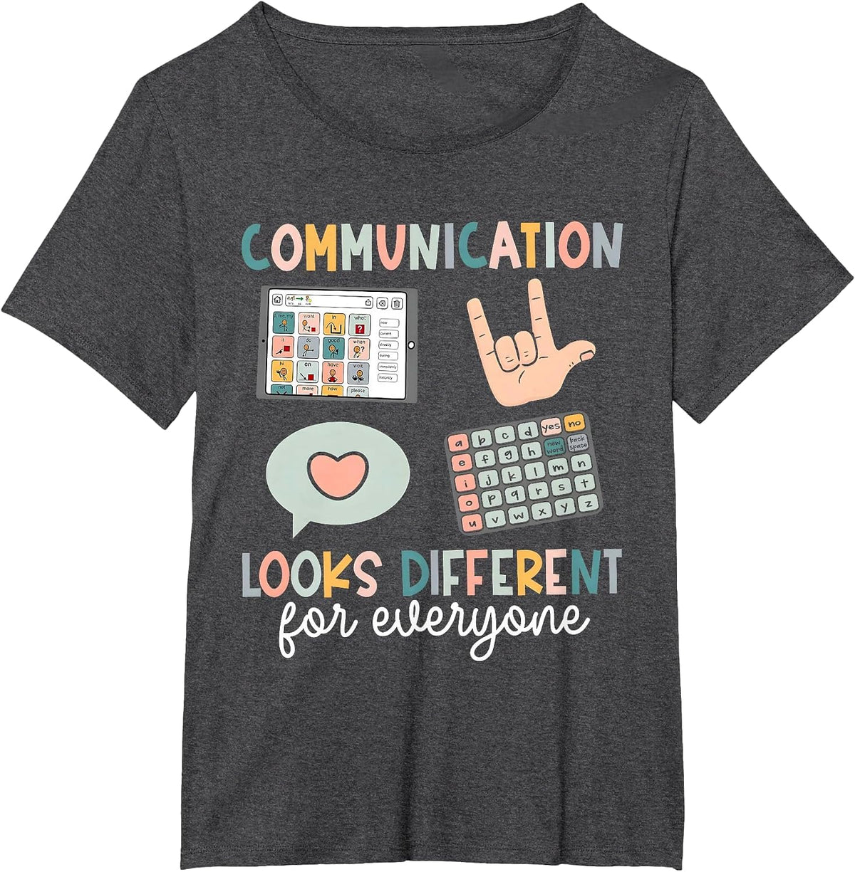 Communication Looks Different for Everyone SPED Teacher ASD T-Shirt - Dark Heather Grey