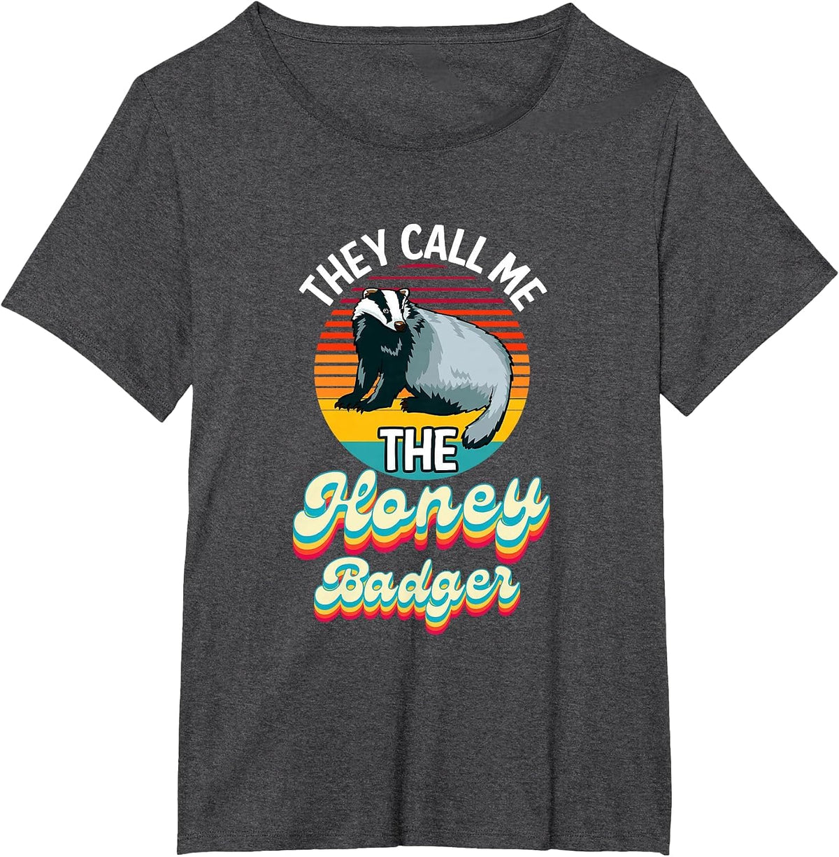 They Call Me The Honey Badger T-Shirt - Dark Heather Grey