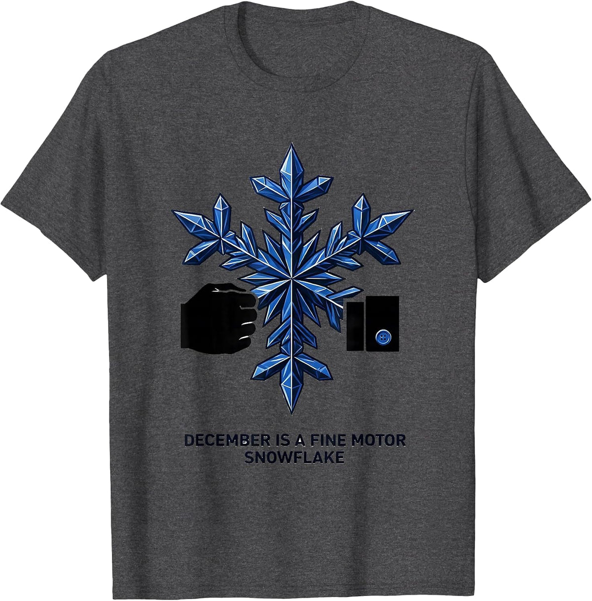 December Is A Fine Motor Snowflake Geometric Occupational T-Shirt - Dark Heather Grey