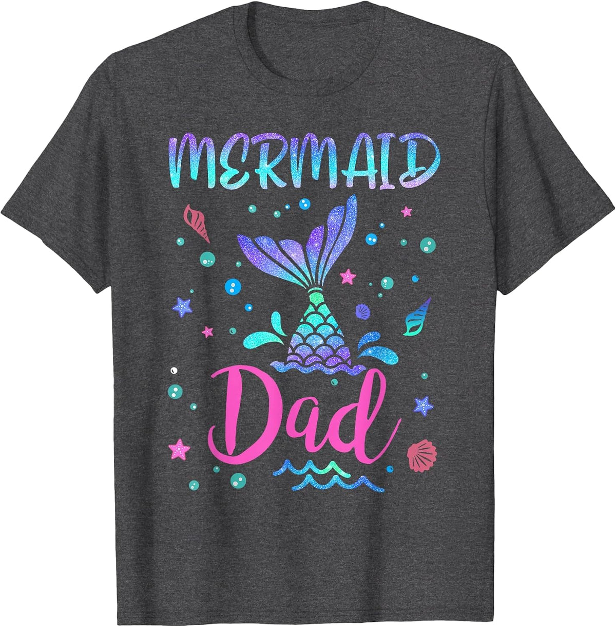 Birthday Mermaid Dad Matching Family Bday Party Squad Daddy T-Shirt - Dark Heather Grey