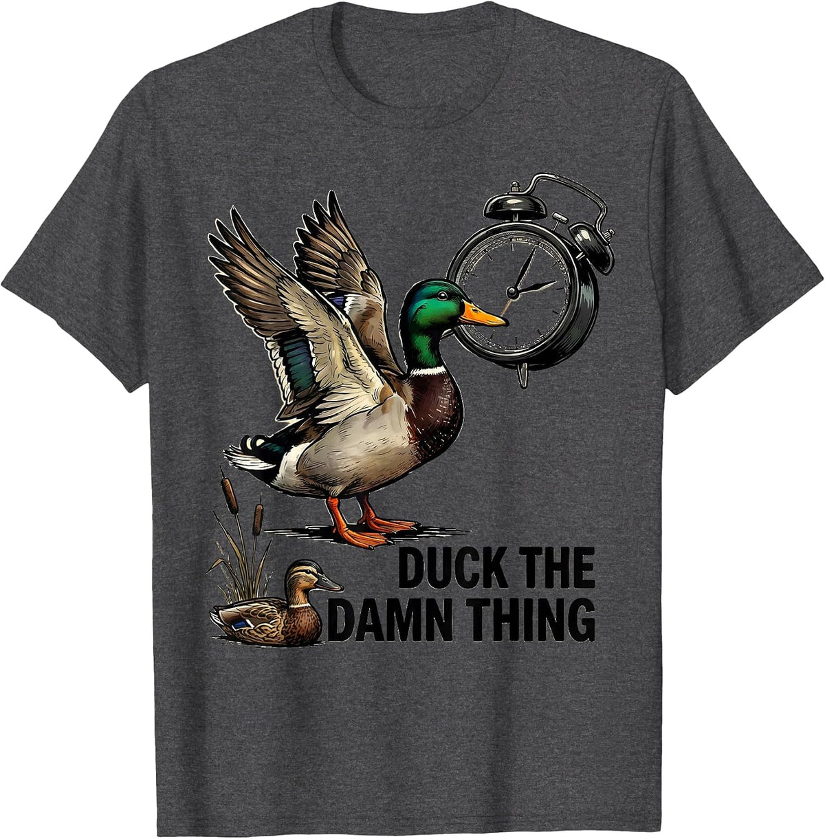Duck The Damn Thing Funny Duck Hunter Waterfowl Hunting T-Shirt - Dark Heather Grey
