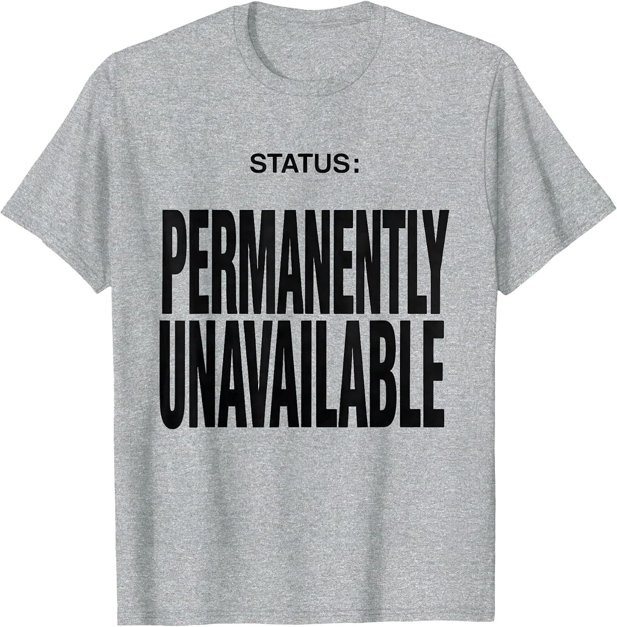 Men's Status Permanently Unavailable Funny Sarcastic Adult Humor T-Shirt - Heather Grey