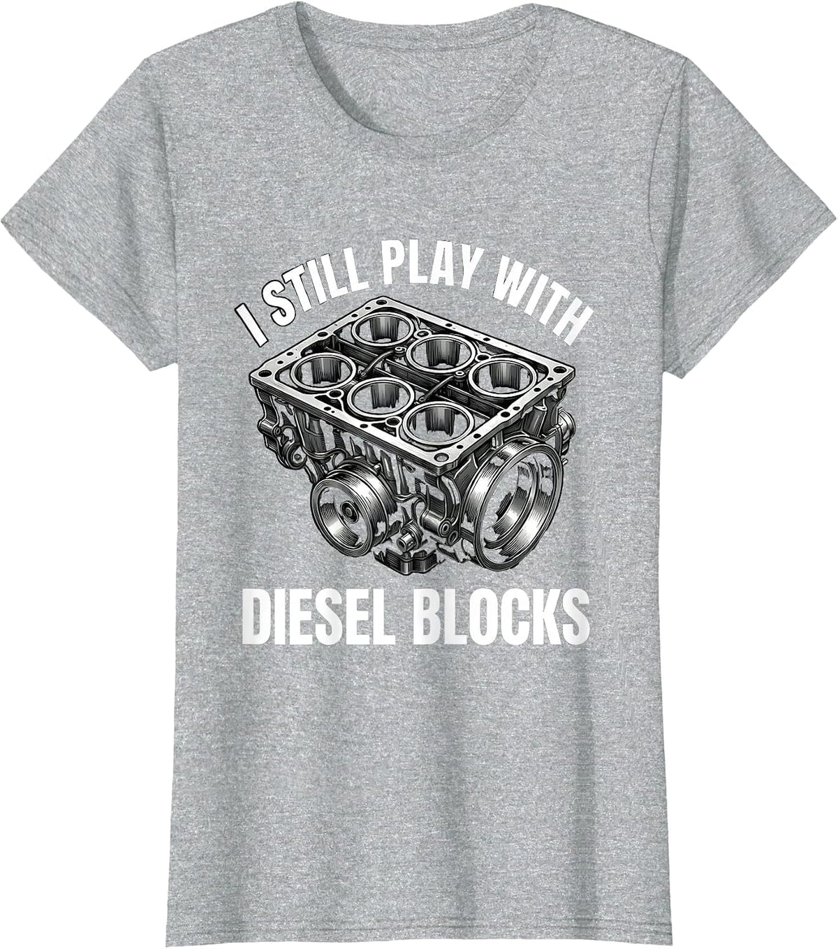 I Still Play With Diesel Blocks Funny Mechanic Garage Gift T-Shirt - Heather Grey