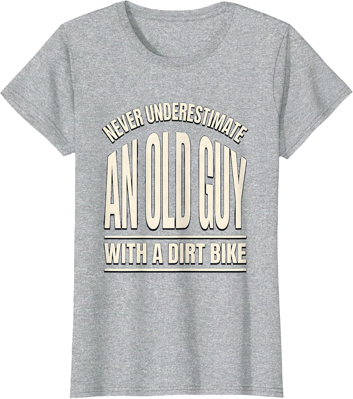 Women's Never Underestimate An Old Guy With A Dirt Bike Biker T-Shirt - Heather Grey