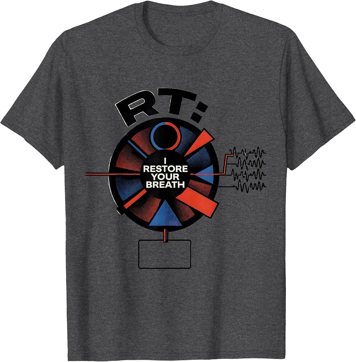 RT: I Restore Your Breath Funny Respiratory Therapist T-Shirt - Dark Heather Grey