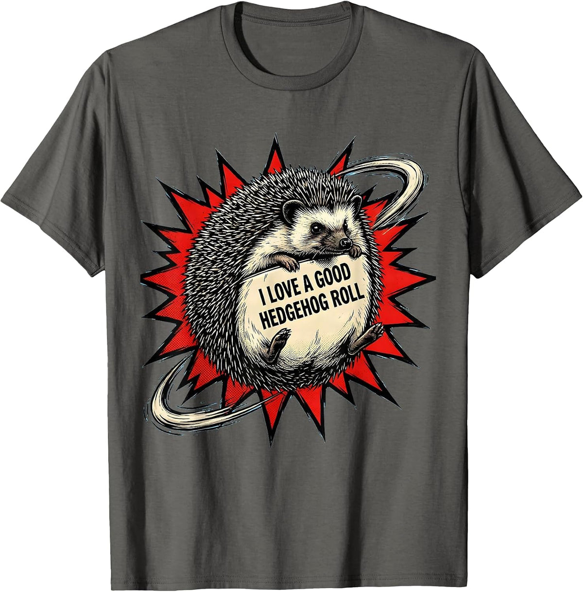 I Love A Good Hedgehog Roll Cute Hedgehog Lover Novelty T-Shirt - Asphalt Grey