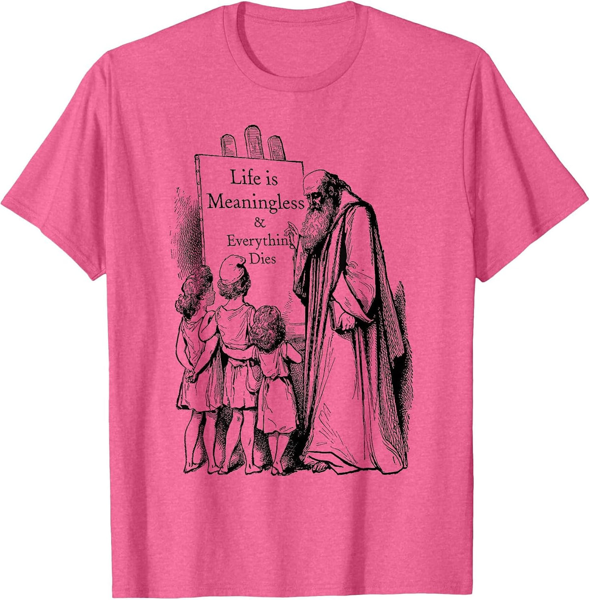 Life is Meaningless, Nihilistic Philosophy T-Shirt - Pink Heather