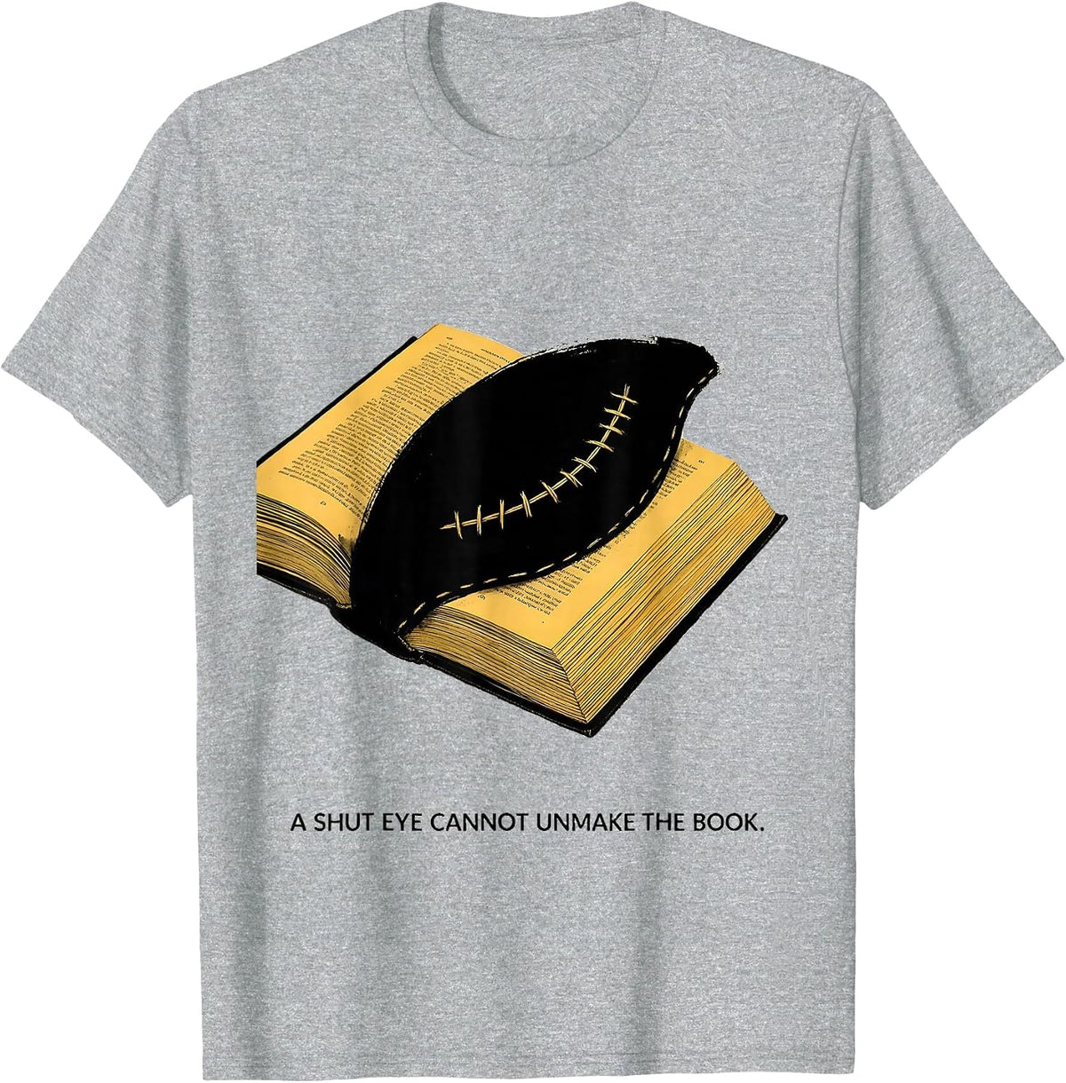 Men's A Shut Eye Cannot Unmake The Book Literacy Justice Librarian T-Shirt - Heather Grey