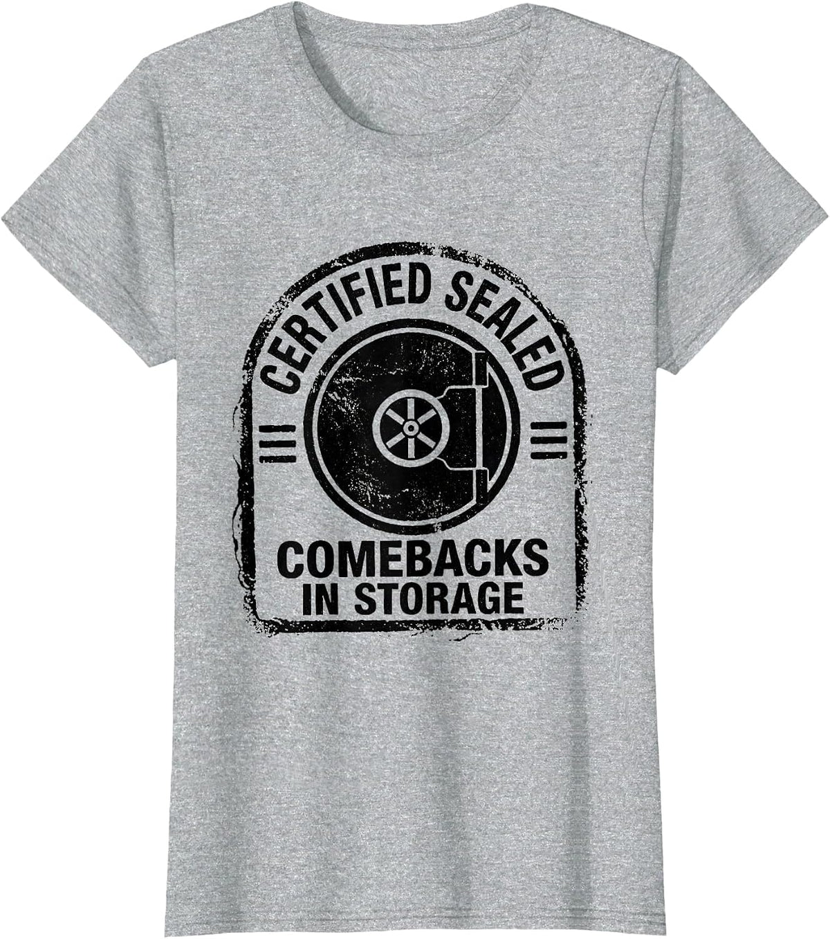 Certified Sealed Comebacks In Storage Funny Sarcastic Dry T-Shirt - Heather Grey