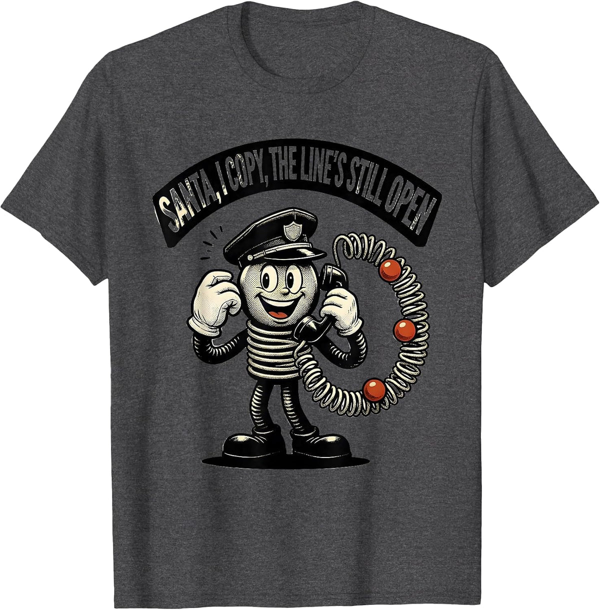 Santa, I Copy, The Line's Still Open Funny 911 Dispatcher T-Shirt - Dark Heather Grey
