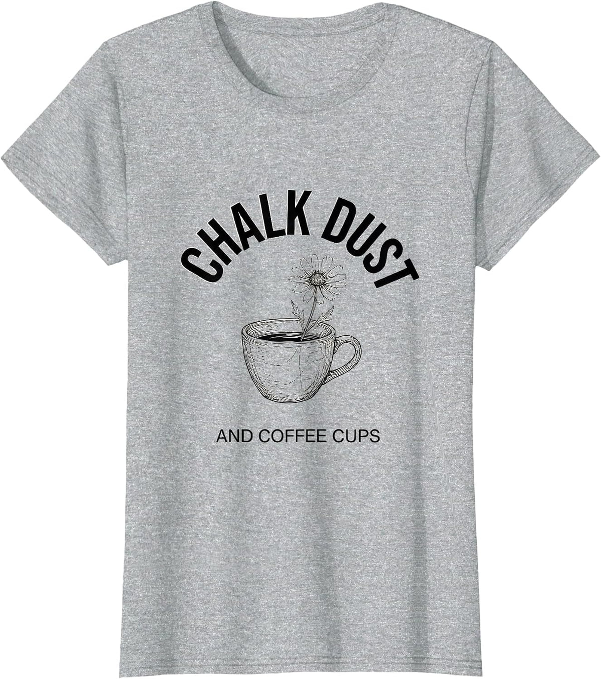 Chalk Dust and Coffee Cups Elementary Teacher T-Shirt - Heather Grey