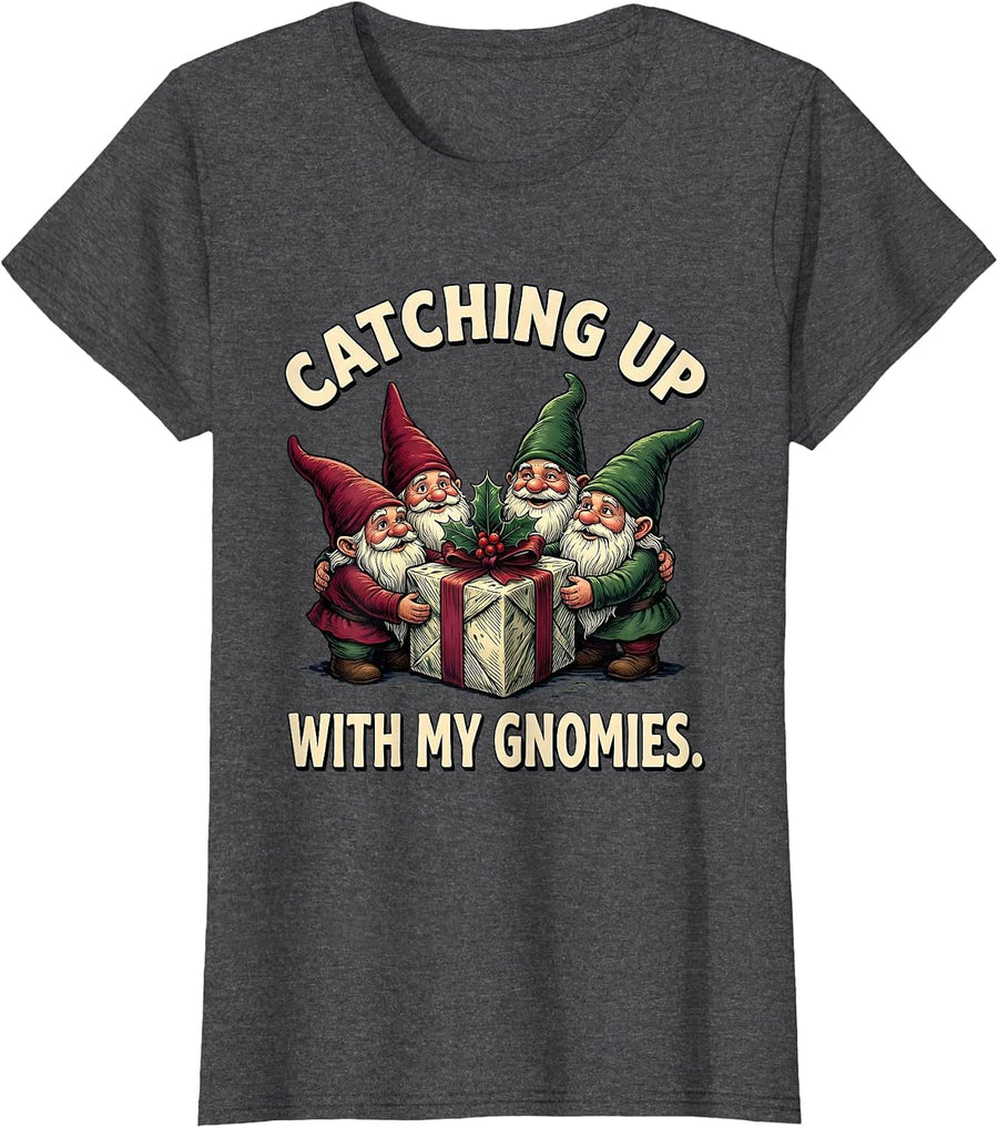 Women's Catching Up With My Gnomies Funny Gnome Gift Christmas Humor T-Shirt - Dark Heather Grey