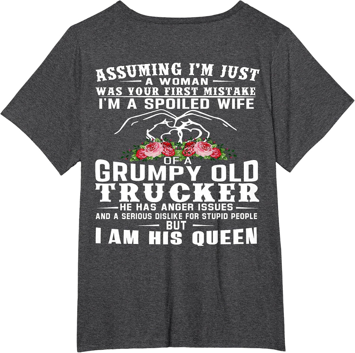 I'm A Spoiled Wife of A Grumpy Old Trucker (on Back) T-Shirt - Dark Heather Grey