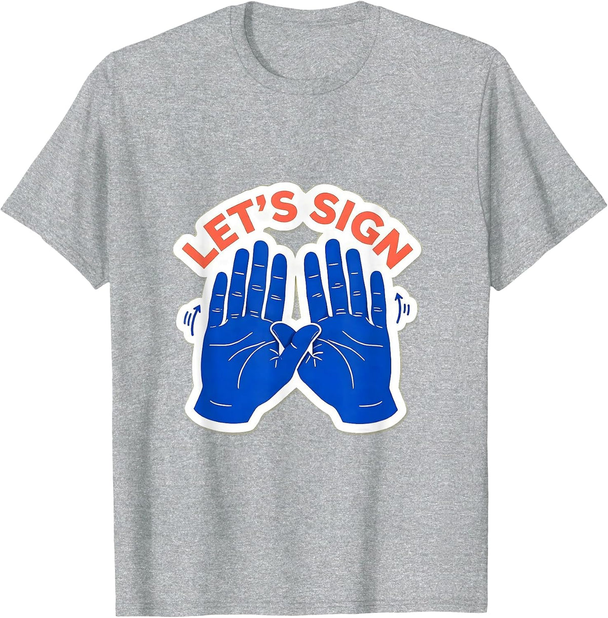 Men's LET'S SIGN ASL Sign Language Teacher Gift Awareness Support T-Shirt - Heather Grey