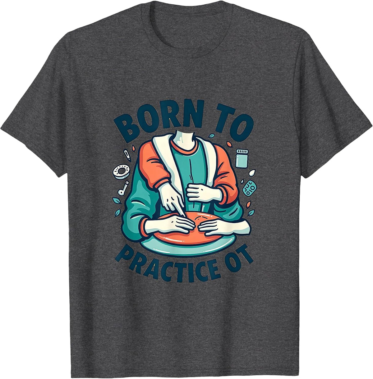 Born to Practice OT Occupational Therapy Design T-Shirt - Dark Heather Grey
