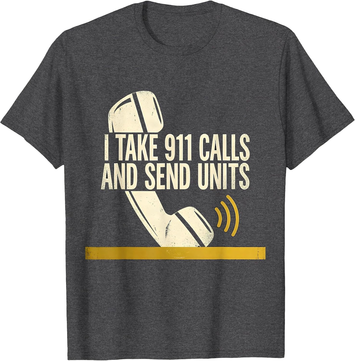 Men's I Take 911 Calls And Send Units Stencil Graphic Dispatcher T-Shirt - Dark Heather Grey