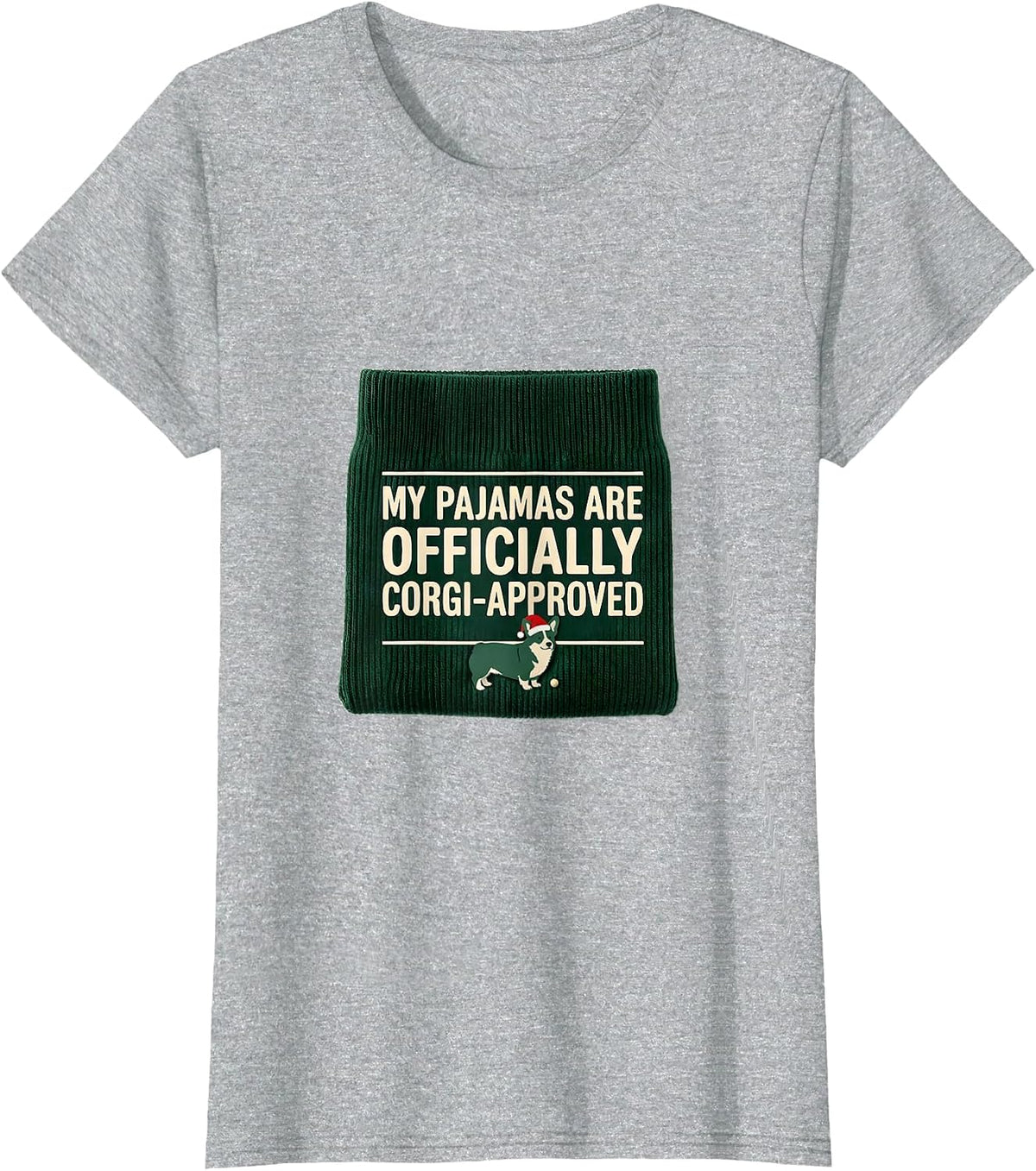 My Pajamas Are Officially Corgi-Approved Corgi Lover T-Shirt - Heather Grey