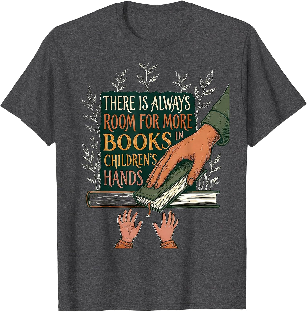 There Is Always Room For More Books In Children's Hands T-Shirt - Dark Heather Grey