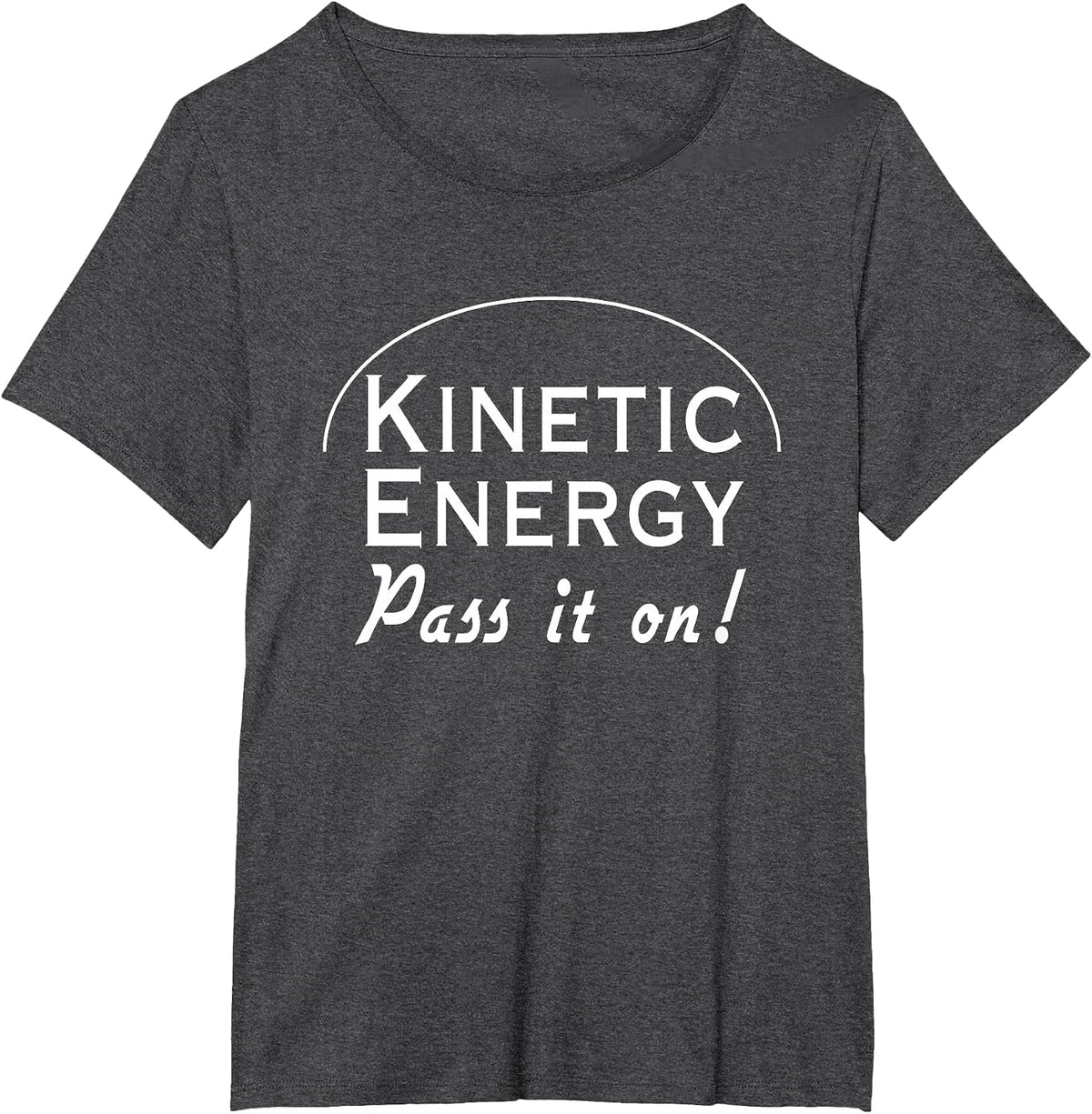 Kinetic Energy Pass it on t-Shirt T-Shirt - Dark Heather Grey