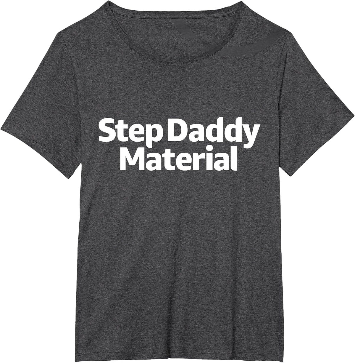 Step Daddy Material T-Shirt - Dark Heather Grey